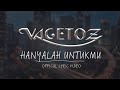 Vagetoz - Hanyalah Untukmu (Video Lirik)