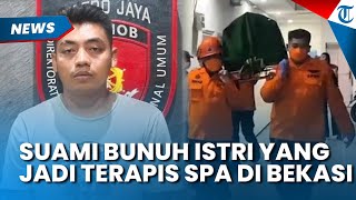 CEKCOK Berujung Maut, Suami di Bekasi Sakit Hati Istri Jadi Terapis Spa dan Sering Chat Tamu
