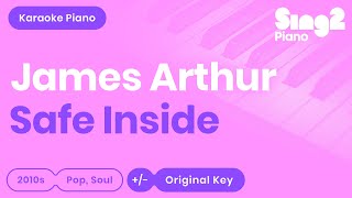 Safe Inside [Piano Karaoke Instrumental] James Arthur