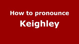 How to pronounce Keighley