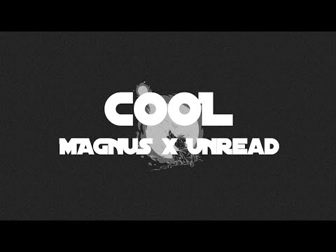MAGNUS x Unread - Cool (feat. Alessia Labate)( lyrics)