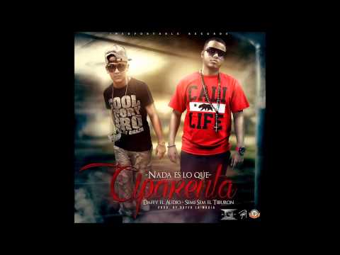 Daffy "El Audio" Ft. Semi Sem - Nada Es Lo Que Aparenta