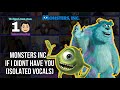 Monsters Inc If I Didnt Have You Isolated Vocals