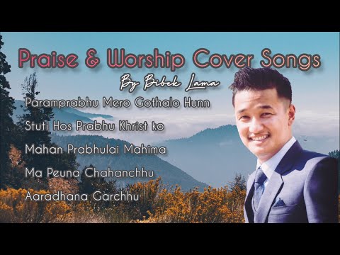Nepali Christian Worship Songs Collection | Cover Song Jukebox | Bibek Lama