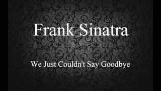 Frank Sinatra - We Just Couldn&#39;t Say Goodbye