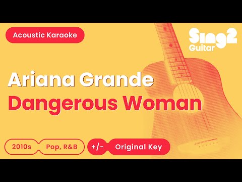 Ariana Grande - Dangerous Woman (Acoustic Karaoke)