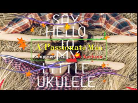 A Passionate Man ◄  Composer/Artist -Sven Karlsson(Music Vocals,Acoustic)