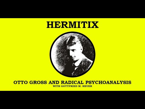 Otto Gross and Radical Psychoanalysis with Gottfried Heuer.