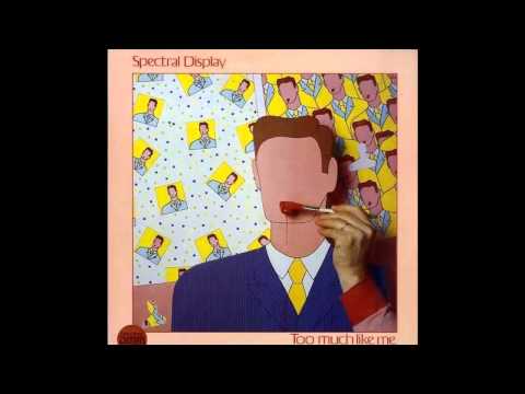 Spectral Display ‎– Too Much Like Me