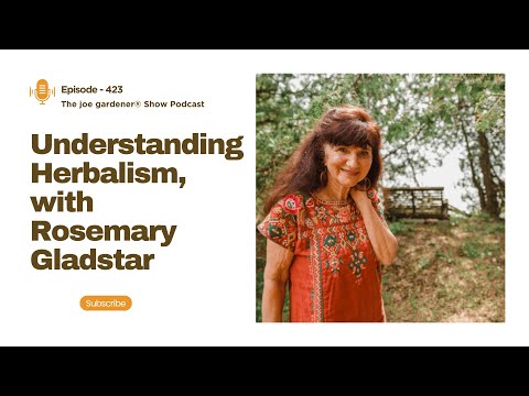 Understanding Herbalism | My Conversation with Rosemary Gladstar | The joegardener® Show
