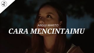 Download lagu Anggi Marito - Cara Mencintaimu (Lirik) mp3