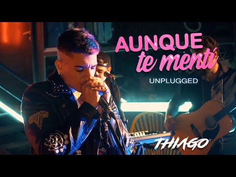 THIAGO X - AUNQUE TE MENTI (Unlpugged Version)