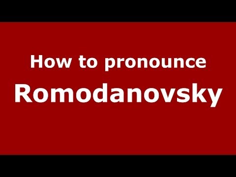 How to pronounce Romodanovsky (Russian/Russia) - PronounceNames.com