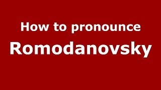 How to pronounce Romodanovsky