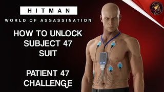 HITMAN WoA | How To Unlock The Subject 47 Suit | Patient 47 Challenge