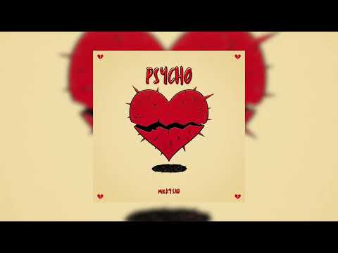 Milky Sad - PSYCHO (Official Audio)