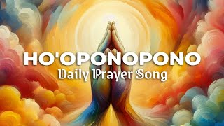 Ho'oponopono  | Daily Prayer Song | Healing Things