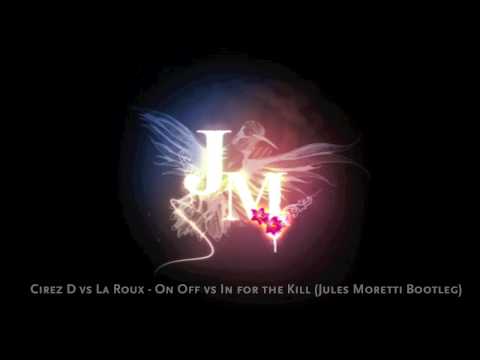Cirez D vs La Roux - On Off vs In for the Kill (Jules Moretti Bootleg)
