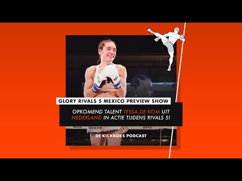 GLORY Rivals 5 Preview Show | Talent TESSA DE KOM uit NEDERLAND in actie | De Kickboks Podcast