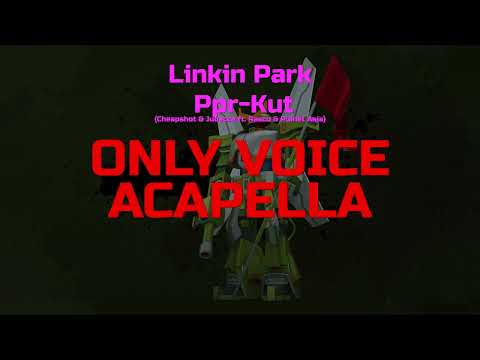 Linkin Park - Ppr-Kut (Cheapshot & Jubacca ft. Rasco & Planet Asia) (Acapella, isolated vocal track)