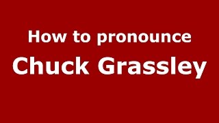 How to pronounce Chuck Grassley