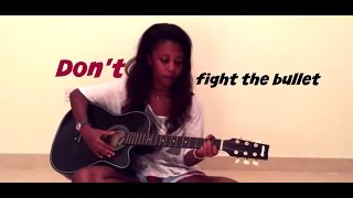 Don&#39;t Fight The Bullet - Emeli Sande (Acoustic Cover)
