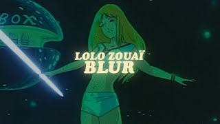 lolo zouaï-  blur (lyrics)