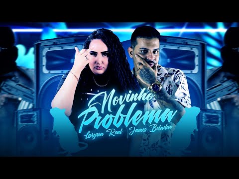 JAMES BOLADÃO E LARYSSA REAL - NOVINHA PROBLEMA