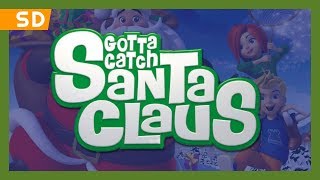 Gotta Catch Santa Claus (2008) Video