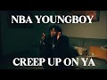 NBA YOUNGBOY CREEP UP ON YA OFFICIAL LYRICS