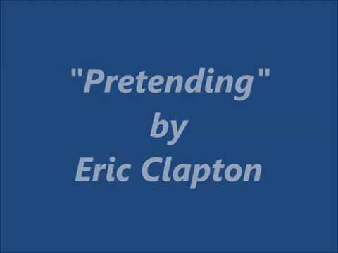 "Pretending" by Eric Clapton (Lyrics only)