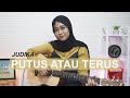PUTUS ATAU TERUS JUDIKA COVER BY REGITA ECHA