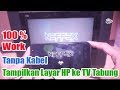 Cara Menghubungkan HP Ke TV Tabung ️ Tanpa Kabel