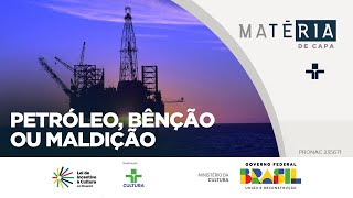Matéria de Capa | Petróleo: benção ou maldição? | 02/06/2024
