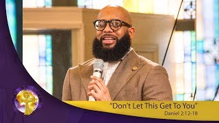 &quot;Don&#39;t Let This Get To You&quot; Daniel 2:12-18::Maintaining The Standard