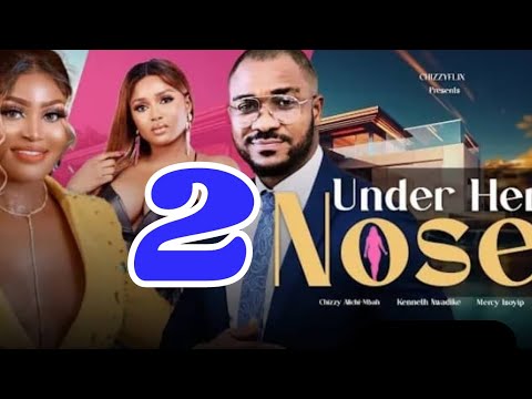 UNDER HER NOSE - Prt 2 (New Trending Movie) Chizzy Alichi, Kenneth Nwadike, Mercy Isoyip #nollywood