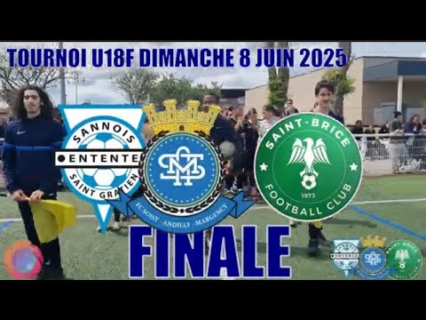 DIMANCHE 8 JUIN 2025 TOURNOI U18F FC FRANCONVILLE FINALE FC ST BRICE - ESSG FC SAM LE MATCH