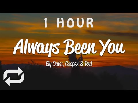 [1 HOUR 🕐 ] Ely Oaks, Coopex, RED - Always Been You (Lyrics)
