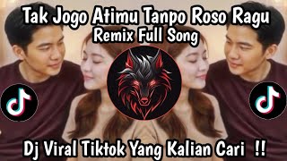 Download lagu TAK JOGO TRESNOKU VERSI REMIX TAK JOGO ATIMU TANPO ROSO RAGU FULL SONG VIRAL TIKTOK YANG KALIAN CARI mp3