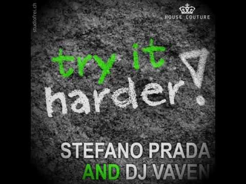 STEFANO PRADA & DJ VAVEN - TRY IT HARDER (ELECTRO MIX)