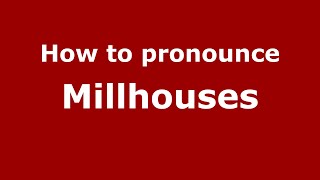 How to pronounce Millhouses