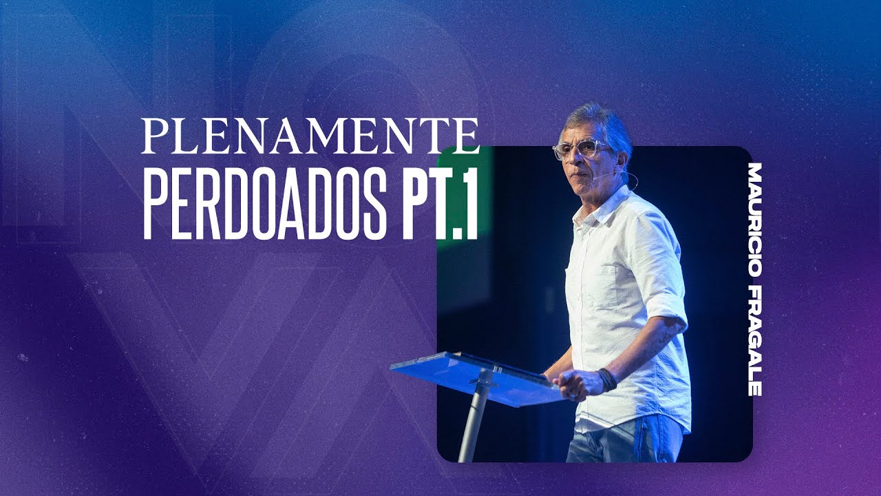 NOVA | Plenamente Perdoados pt.1 | Mauricio Fragale