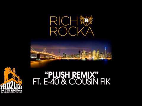 Ya Boy [Rich Rocka] ft. E-40 & Cousin Fik - Plush [Remix] [Thizzler.com]
