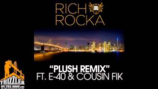Ya Boy [Rich Rocka] ft. E-40 &amp; Cousin Fik - Plush [Remix] [Thizzler.com]