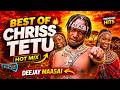 THE BEST OF CHRISS TETU BY DEEJAY MAASAI MAASAI SAMBURU MIX 2025 MAASAI NATION Maa Fyp