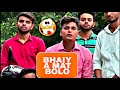 BHAIYA MAT BOLO