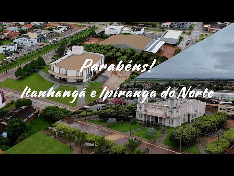 Parabéns Itanhangá e Ipiranga do Norte MT
