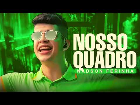 NOSSO QUADRO NADSON FERINHA SÓ AS MELHORES  COMPLETO