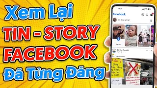 Cách Xem Lại Tin Story CŨ Facebook Đã Từng Đăng | Xem Story Đã Xóa 2025