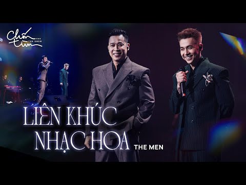 Liên Khúc Nhạc Hoa - The Men I Những giai điệu đầy hồi ức thanh xuân đã trở lại tại Chốn...Tìm